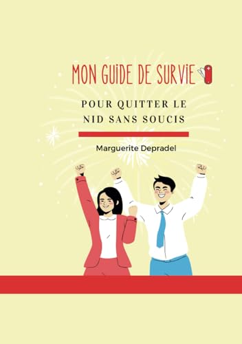 Guide de Survie pour Quitter le Nid : Conseils Essentiels pour une Indépendance Réussie