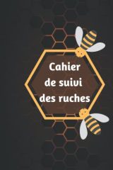 Carnet de Suivi de Ruches : L'outil Essentiel pour l'Apiculteur Moderne