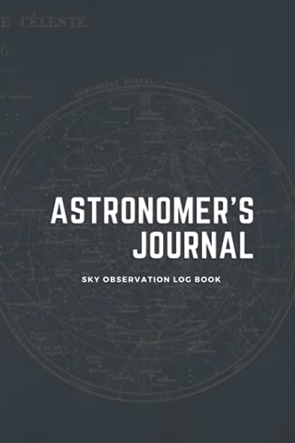 Journal d'Astronome : Carnet d'Observations Célestes pour Enregistrer et Esquisser vos Découvertes Astronomiques