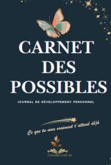 Carnet des Possibles : Journal de développement personnel, gratitude et objectifs pour cultiver le bien-être au quotidien