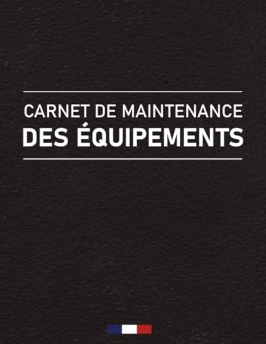 Carnet de Maintenance des Équipements Industriels : Suivi Complet et Organisé