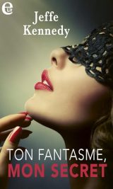 Ton fantasme, mon secret (Sexy Games t. 1) - Roman érotique captivant