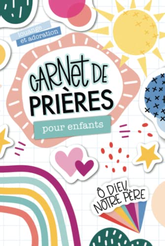 Carnet de Prières pour Enfants : Journal Guidé pour Cultiver la Gratitude et la Foi