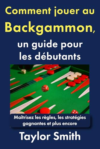 Comment jouer au backgammon : Le guide ultime pour débutants avec stratégies gagnantes