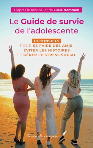 Le Guide de Survie de l'Adolescente : Développer des Relations Saines et une Vie Sociale Épanouie