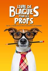 Livre de blagues pour les profs : Plus de 150 histoires drôles pour détendre l'atmosphère en salle de pause