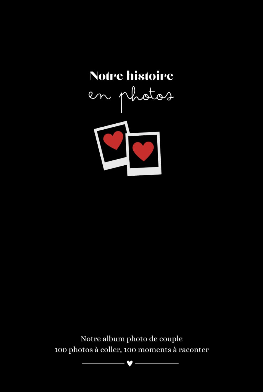 Notre histoire en photos : Carnet de couple à remplir pour immortaliser vos souvenirs - Album personnalisé format A5, idée cadeau romantique