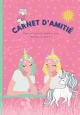 Carnet d'amitié Licorne : Journal Secret pour Filles de 7 à 12 ans - Cahier Souvenir à Remplir avec Copines et Meilleures Amies BFF