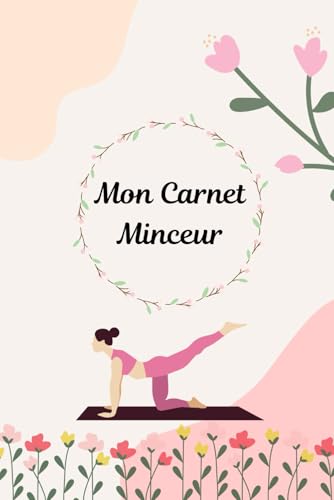 Mon Carnet Minceur : Suivi Alimentaire et Sportif sur 3 Mois - Motivation et Fitness