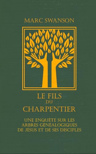 Le Fils du Charpentier : Enquête sur les Arbres Généalogiques de Jésus et de ses Disciples