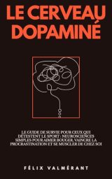 Le Cerveau Dopaminé : Pirater votre plaisir pour aimer bouger sans effort