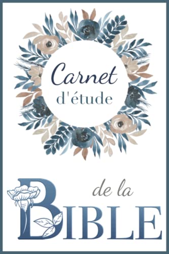 Carnet d'étude de la Bible : Journal personnel pour noter et retrouver vos réflexions sur les versets bibliques