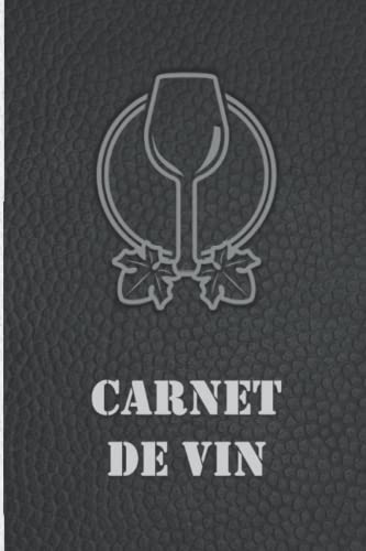 Carnet de Vin : Journal de Dégustation pour Sommeliers et Amateurs - Suivi des Vins et Accords Parfaits