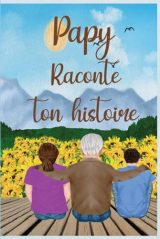 Papy raconte ton histoire : Carnet de souvenirs et d'héritage familial pour grands-pères