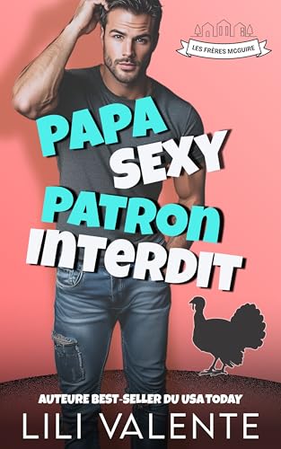 Papa Sexy, Patron Interdit : Une romance contemporaine épicée et drôle (Les Frères McGuire t. 1)