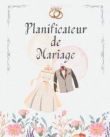 Planificateur de Mariage: Organiseur Complet pour Préparer Votre Journée Idéale | Idée Cadeau Original