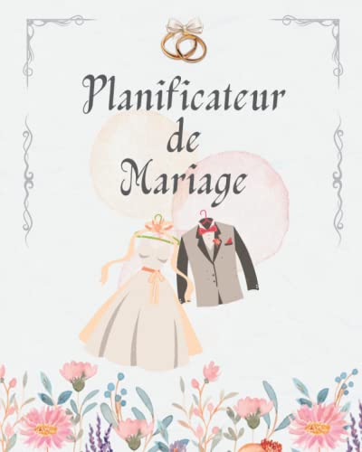 Planificateur de Mariage: Organiseur Complet pour Préparer Votre Journée Idéale | Idée Cadeau Original