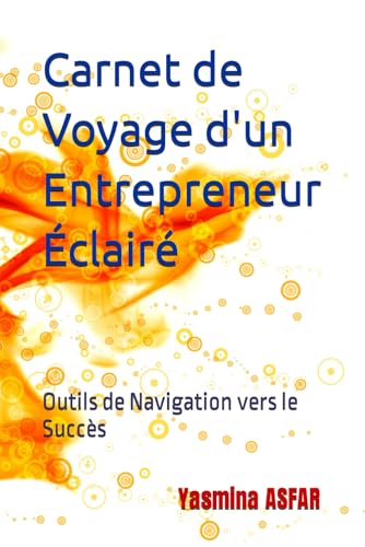 Carnet de Voyage d'un Entrepreneur Éclairé : Outils Essentiels pour Naviguer vers le Succès