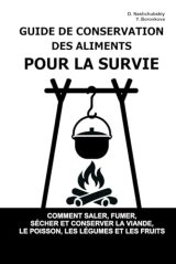 Guide de Conservation des Aliments pour la Survie : Saler, Fumer, Sécher, Conserver Viande, Poisson, Légumes et Fruits