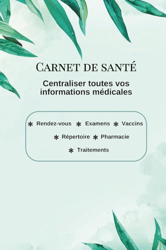 Carnet de Santé : Suivi Médical Complet, Organisé et Pratique pour Tous vos Rendez-vous, Traitements et Vaccins - Format A5+ Couleur