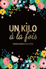 Un Kilo à la Voie : L'Agenda Minceur 365 Jours pour un Suivi Complet de Votre Régime et de Votre Bien-être