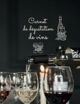 Carnet de Dégustation de Vins : Guide Complet pour Apprécier et Documenter Vos Vins