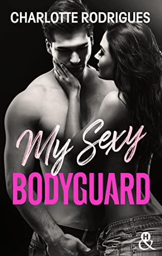 My Sexy Bodyguard : Roman de romance contemporaine et érotique