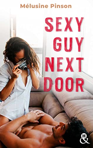 Sexy Guy Next Door : La tentation habite juste en face