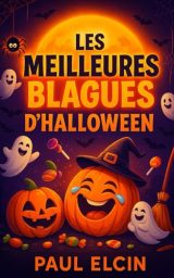 Les Meilleures Blagues d'Halloween : Recueil Hilarant pour un 31 Octobre Inoubliable