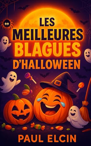 Les Meilleures Blagues d'Halloween : Recueil Hilarant pour un 31 Octobre Inoubliable