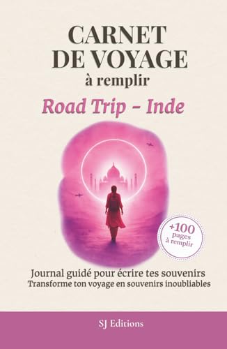 Carnet de Voyage à remplir - Road Trip Inde : Journal Souvenirs Aventure
