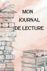 Mon Journal de Lecture : Carnet Complet pour Passionnés et Book Addicts