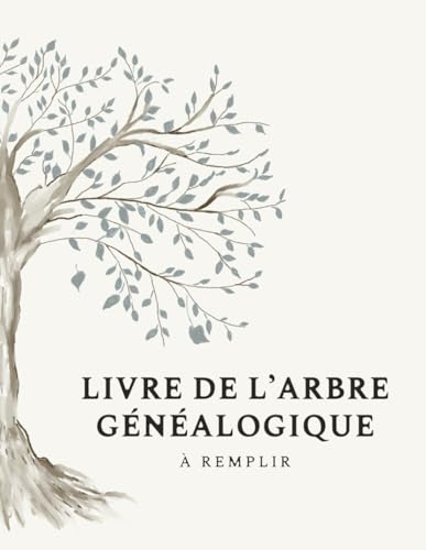 Livre de l'arbre généalogique à remplir : Carnet d'histoire familiale sur 6 générations