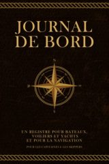 Journal de Bord Bateau : Carnet de Navigation pour Capitaines et Skippers - Registre de Croisières