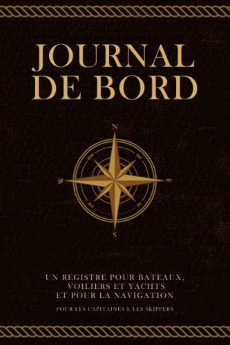 Journal de Bord Bateau : Carnet de Navigation pour Capitaines et Skippers - Registre de Croisières