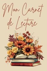Mon Carnet de Lecture : Journal Complet pour Passionnés de Livres | Format A5