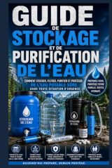 Guide de stockage et de purification de l'eau : Sécurisez votre approvisionnement en eau potable en cas d'urgence