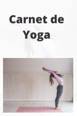 Carnet de Yoga : Guide Pratique pour la Souplesse, la Force et la Sérénité