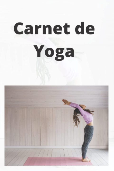 Carnet de Yoga : Guide Pratique pour la Souplesse, la Force et la Sérénité