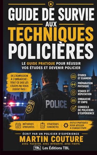 Guide de survie aux Techniques policières : Réussir ses études et devenir policier au Québec