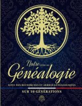Livre de Généalogie : Retracez vos Origines sur 10 Générations avec Arbres et Suivi de Recherches
