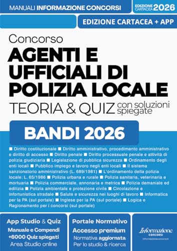 CONCORSO AGENTI E UFFICIALI DI POLIZIA LOCALE : Manuel Complet pour la Préparation aux Concours avec Théorie, Tableaux, Exemples et Quiz Expliqués