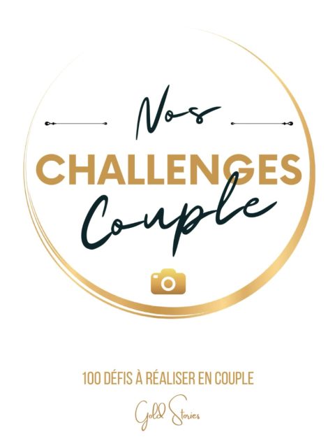 Nos Challenges Couple : 100 défis pour renforcer votre relation avec complicité et romantisme