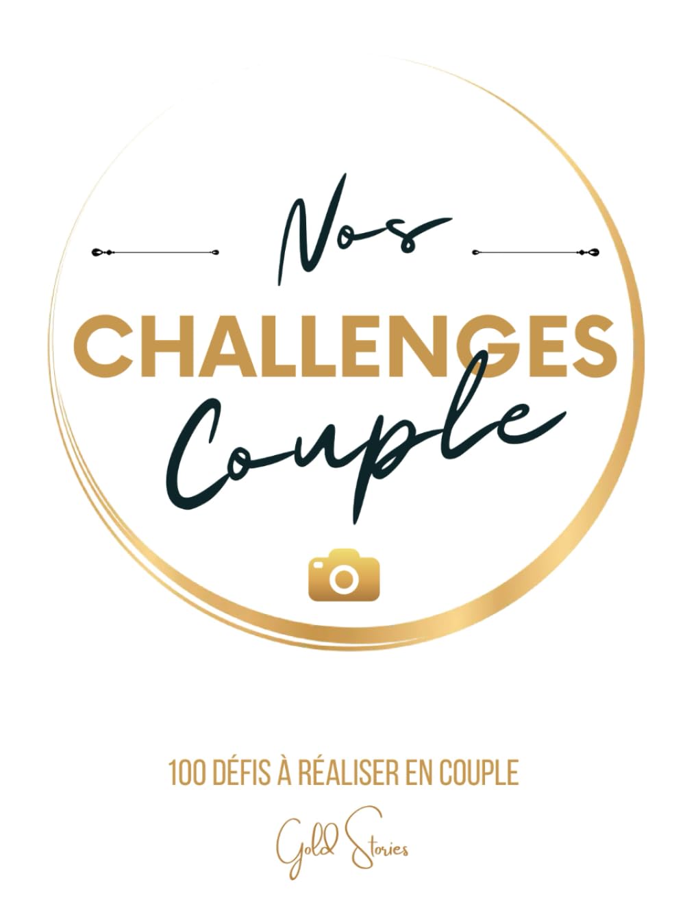 Nos Challenges Couple : 100 défis pour renforcer votre relation avec complicité et romantisme