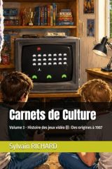 Carnets de Culture Volume 3 : Histoire des jeux vidéo (I) - Des origines à 1987