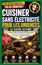 Guide de cuisson sans électricité pour les urgences : Repas simples, méthodes sûres et recettes de survie face aux pannes de courant