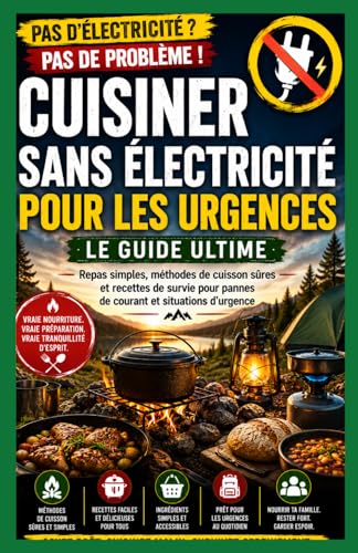 Guide de cuisson sans électricité pour les urgences : Repas simples, méthodes sûres et recettes de survie face aux pannes de courant