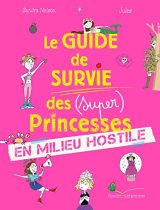 Le Guide de Survie des Princesses : Secrets et Révélations Inédites pour Comprendre Leur Véritable Histoire