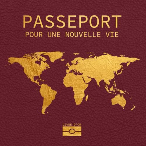 Livre d'Or Voyage & Humour : Passeport pour une Nouvelle Vie - Mariage, Anniversaire, EVJF, Pacs, Départ, Déménagement