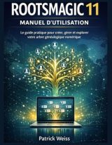 RootsMagic 11 : Manuel d'Utilisation Complet pour Créer et Gérer Votre Arbre Généalogique Numérique